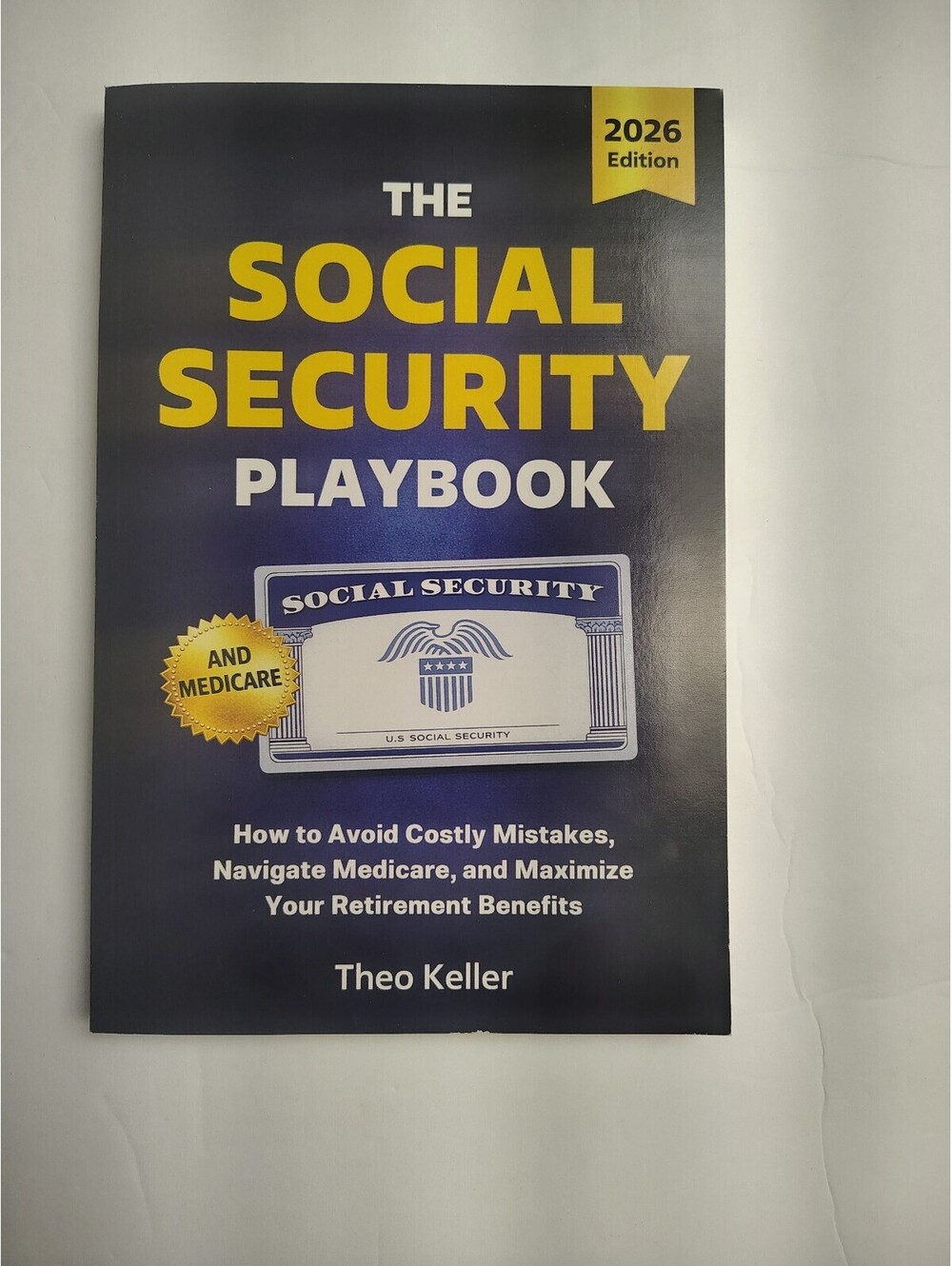 The Social Security Playbook 2026 Edition by Theo Keller - Guide to Maximize Ret